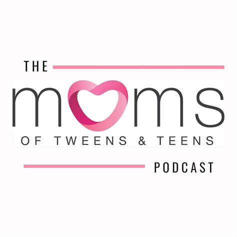 Moms of Tweens and Teens Podcast